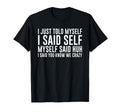 Gift Overthinkers I Just Told Myself I T-Shirt - Aesthetic Graphic Unisex - T-Shirt, Sweatshirt, Hoodie
