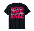 I Dont Have Attitude Im T-Shirt - Aesthetic Graphic Men Women - T-Shirt, Sweatshirt, Hoodie