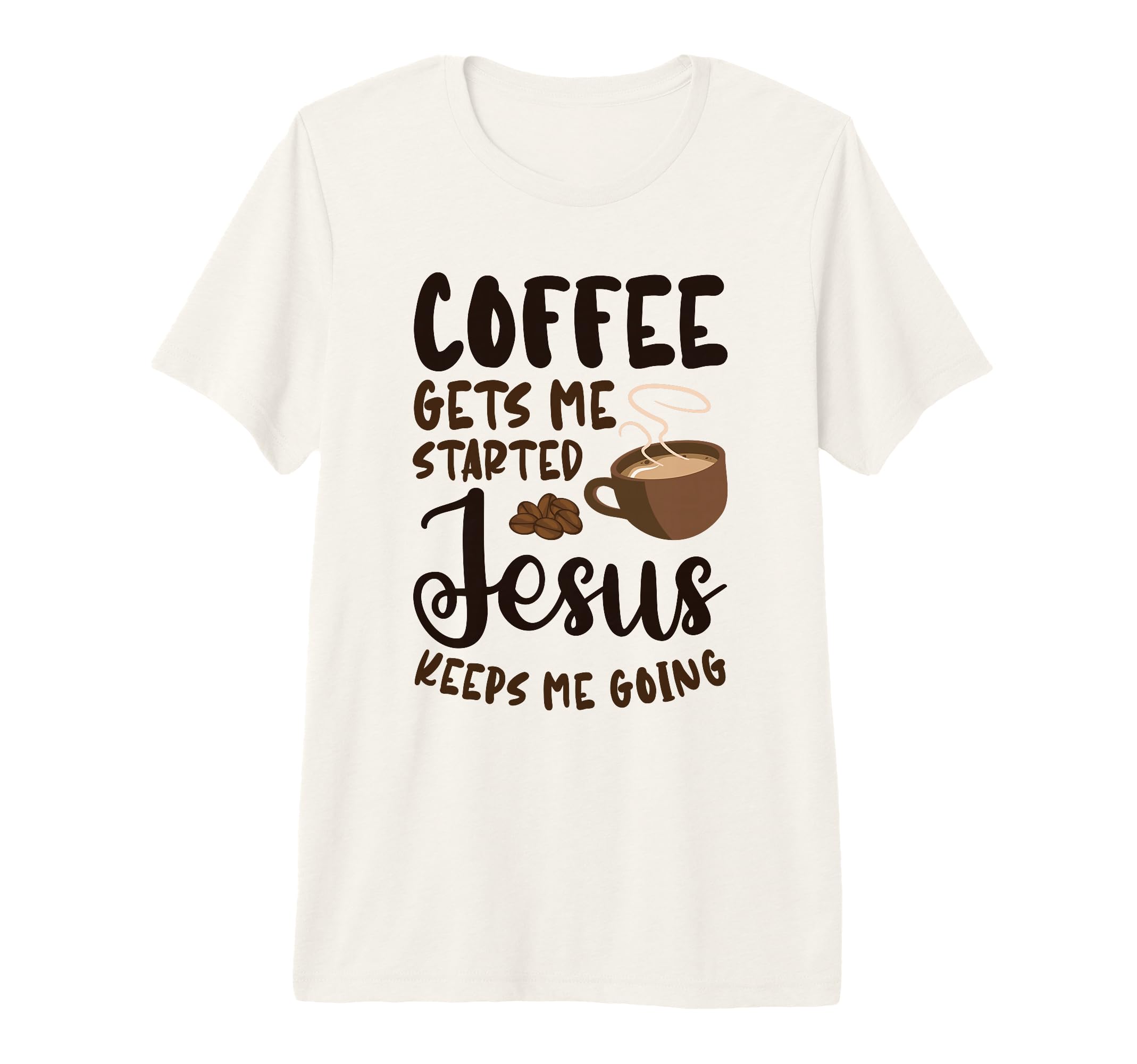 Coffee Gets Me Started Jesus Keeps T-Shirt - Streetwear Style for Adults - T-Shirt, Sweatshirt, Hoodie