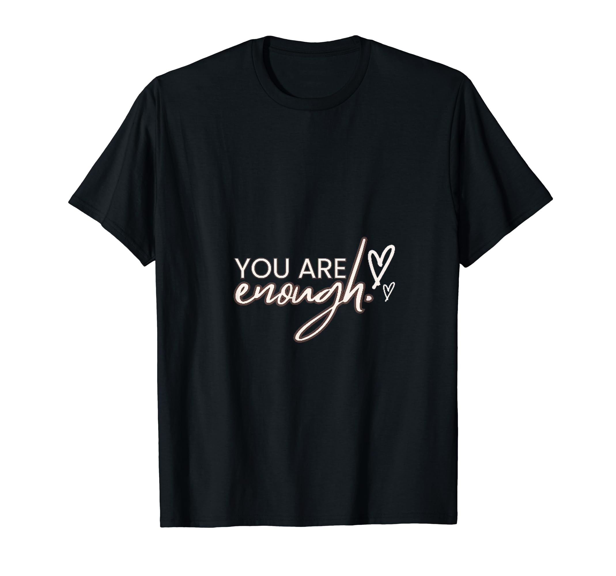 You Are Enough T-Shirt - Graphic Print for Adults - T-Shirt, Sweatshirt, Hoodie