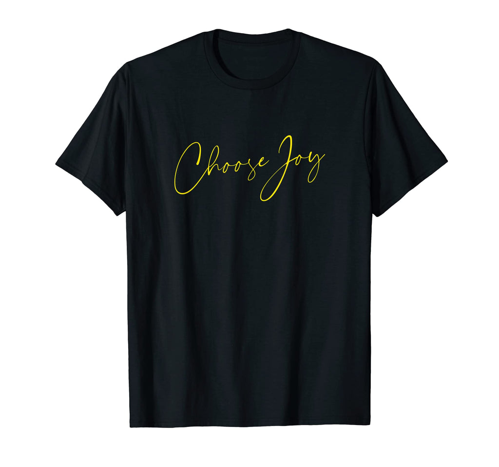 Choose Joy Inspirational Tops T-Shirt - Streetwear Style Unisex - T-Shirt, Sweatshirt, Hoodie
