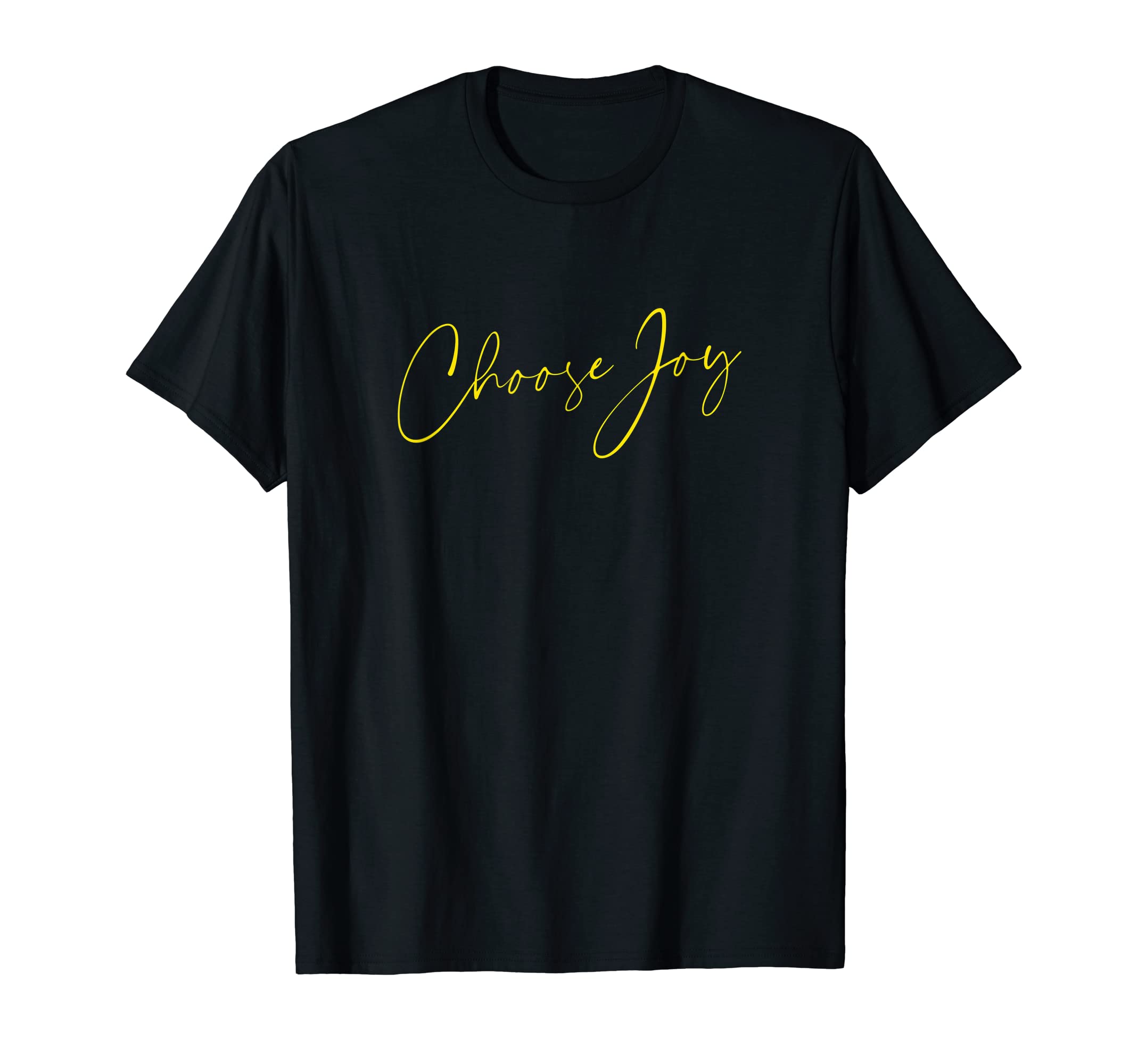 Choose Joy Inspirational Tops T-Shirt - Streetwear Style Unisex - T-Shirt, Sweatshirt, Hoodie