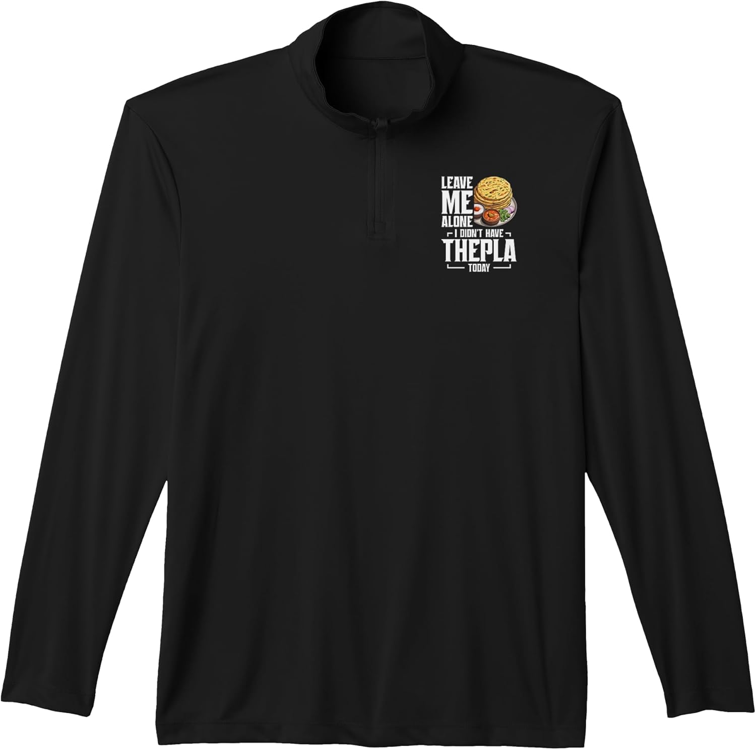 Gujarati Food Indian Meal Hinduism Leave Me Thepla Performance Quarter-Zip Top Unisex T-shirt, Sweatshirt, Hoodie, Long Sleeve Tee - T-Shirt, Sweatshirt, Hoodie