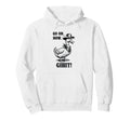 Cowboy Duck Go Now Git Funny Hoodie - Novelty Apparel Men Women - T-Shirt, Sweatshirt, Hoodie