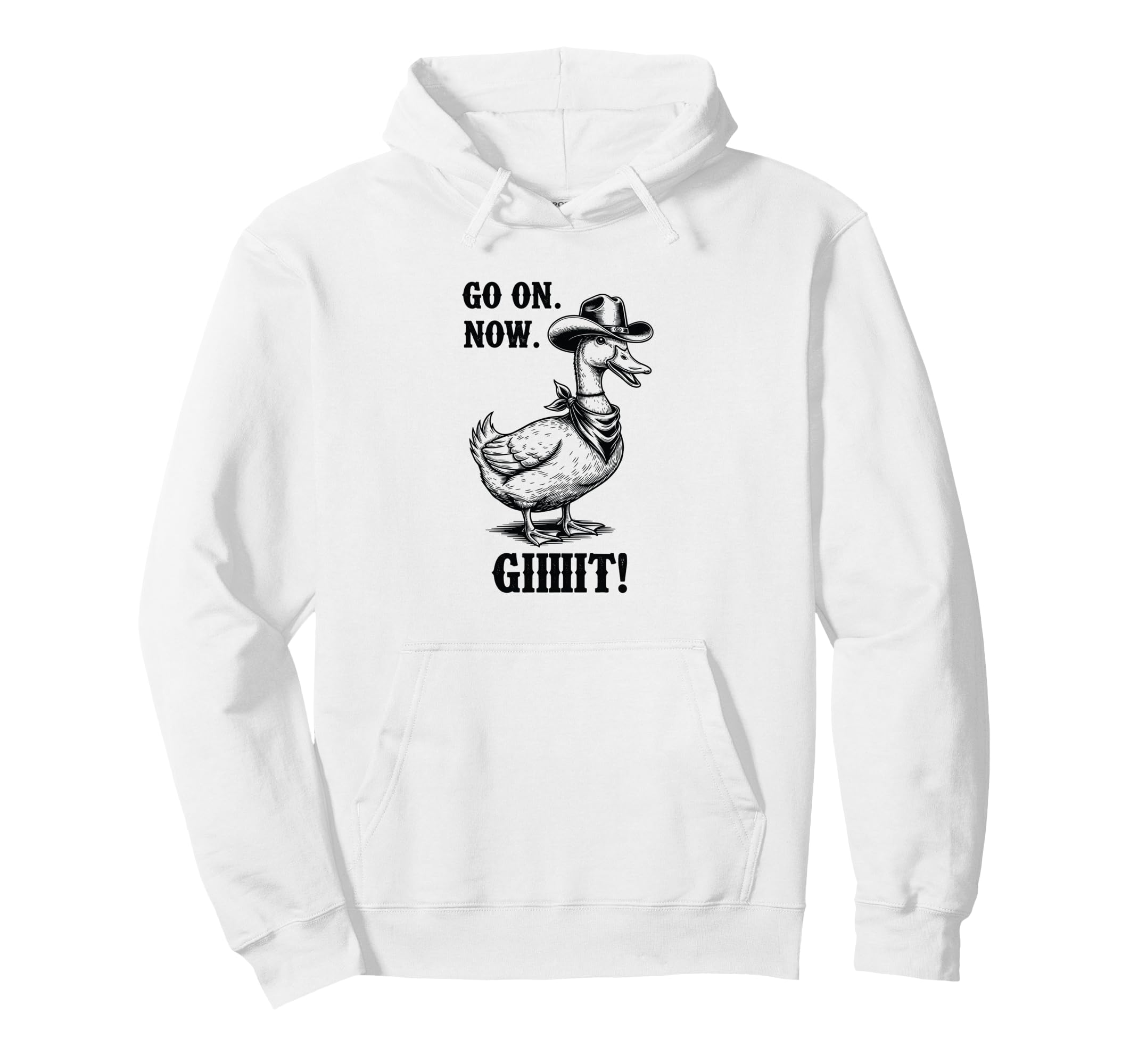 Cowboy Duck Go Now Git Funny Hoodie - Novelty Apparel Men Women - T-Shirt, Sweatshirt, Hoodie