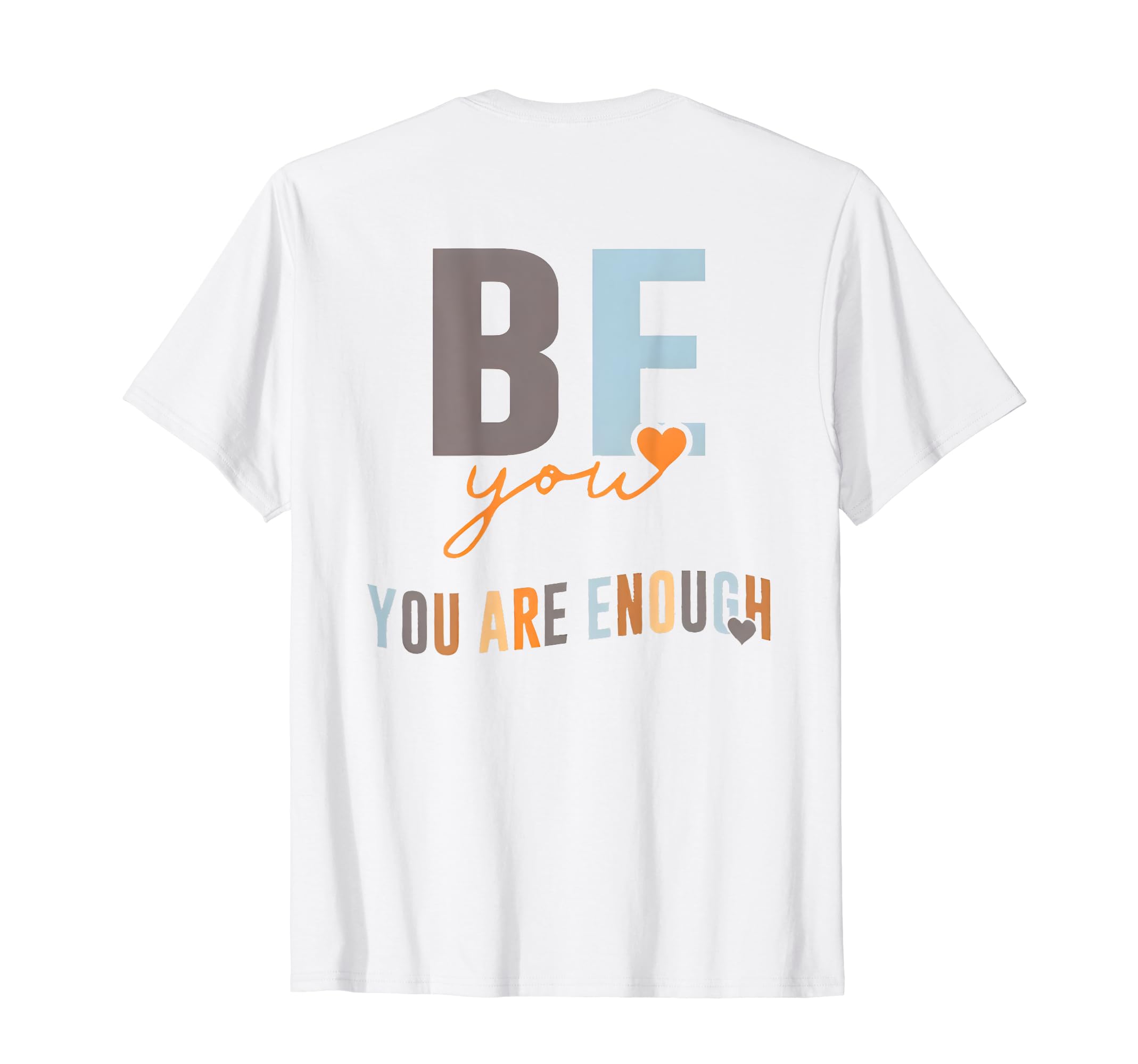 Be You You Are Enough Sweatshirt - Custom Art Print Men Women - T-Shirt, Sweatshirt, Hoodie