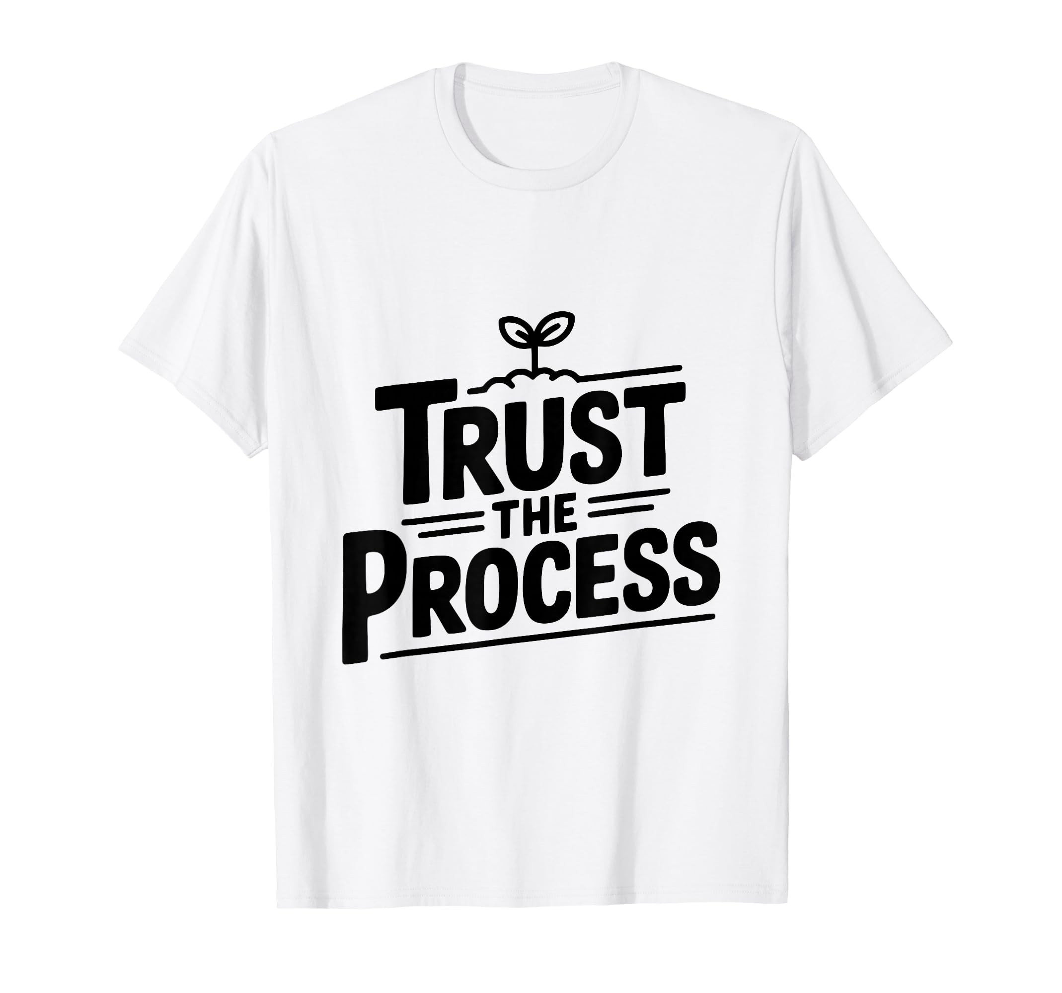 Trust Process Motivational Inspirational T-Shirt - Streetwear Style Unisex - T-Shirt, Sweatshirt, Hoodie