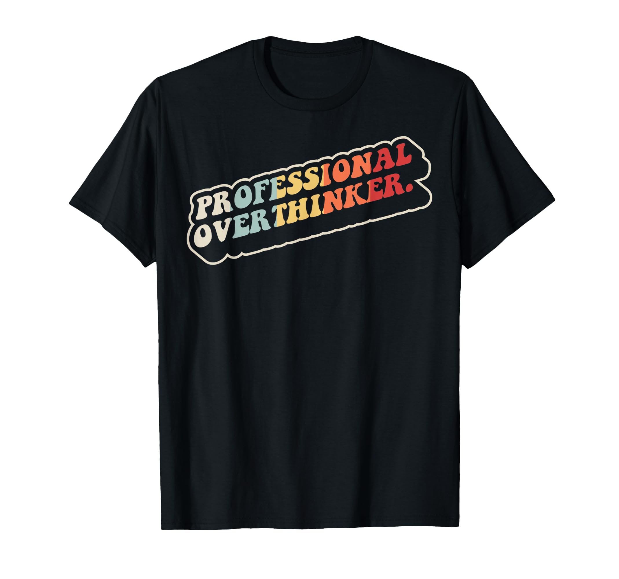 Professional Overthinker 70S Funny T-Shirt - Aesthetic Graphic Men Women - T-Shirt, Sweatshirt, Hoodie