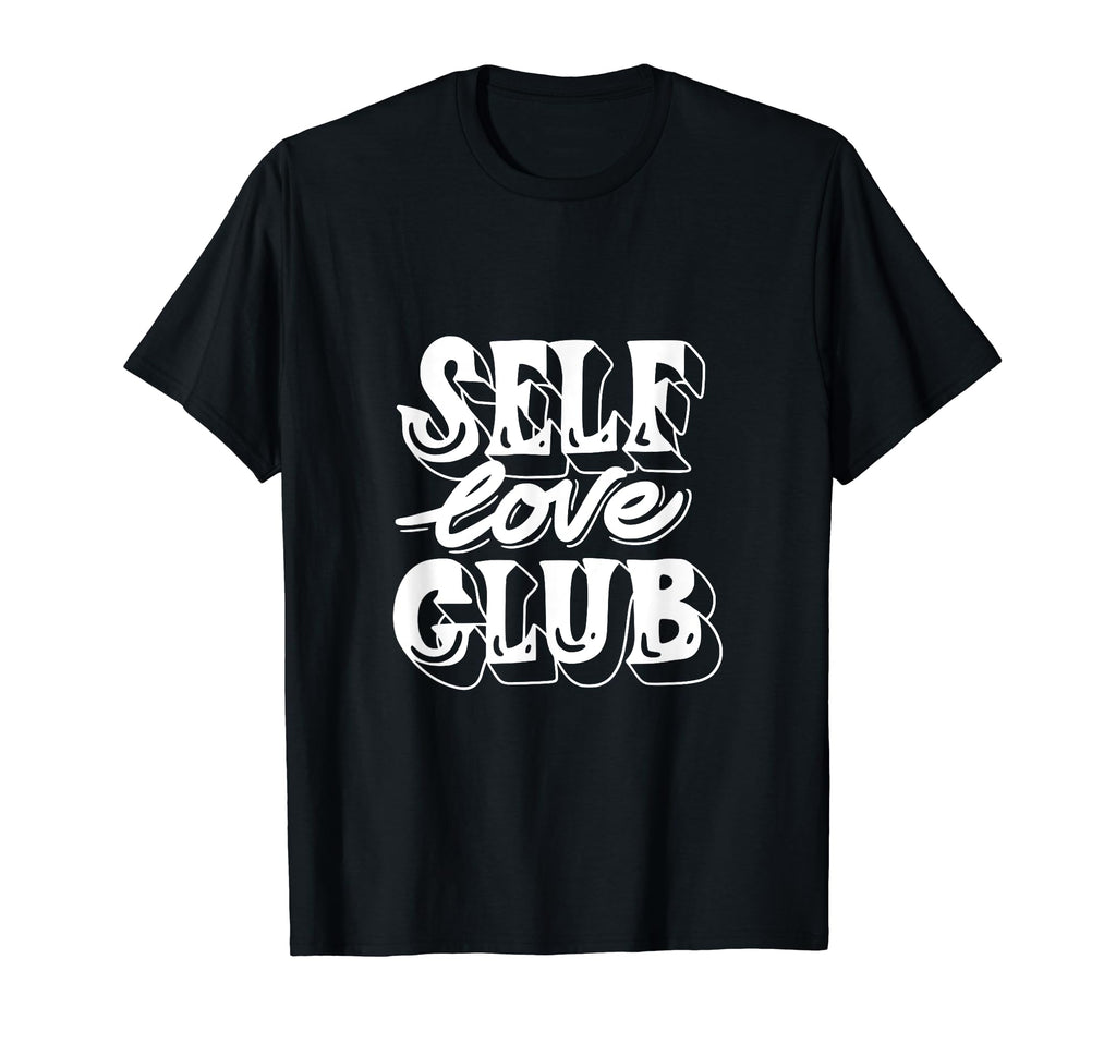 Self Love Club Funny T-Shirt - Streetwear Style for Adults - T-Shirt, Sweatshirt, Hoodie