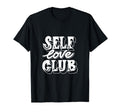 Self Love Club Funny T-Shirt - Streetwear Style for Adults - T-Shirt, Sweatshirt, Hoodie