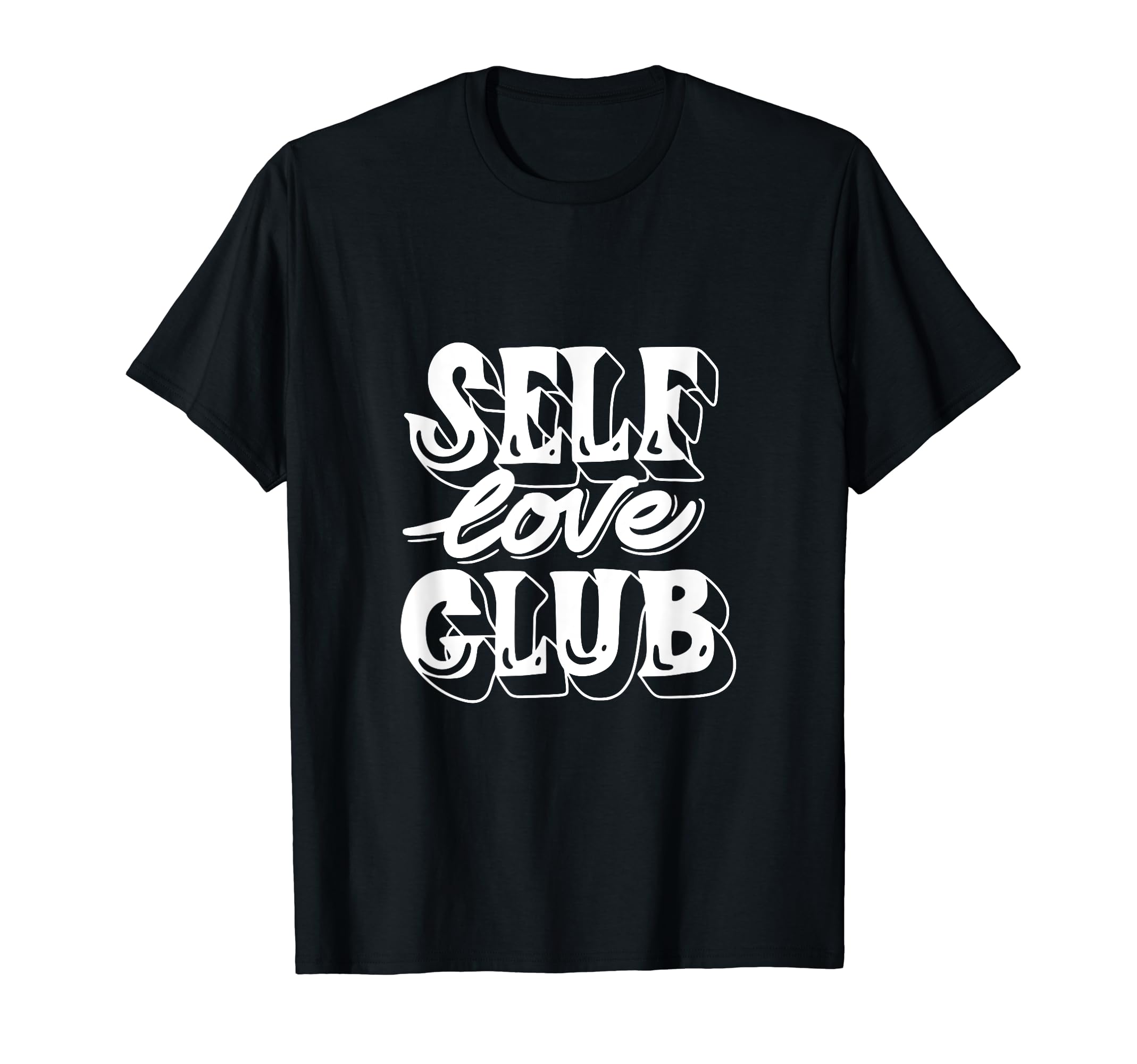 Self Love Club Funny T-Shirt - Streetwear Style for Adults - T-Shirt, Sweatshirt, Hoodie