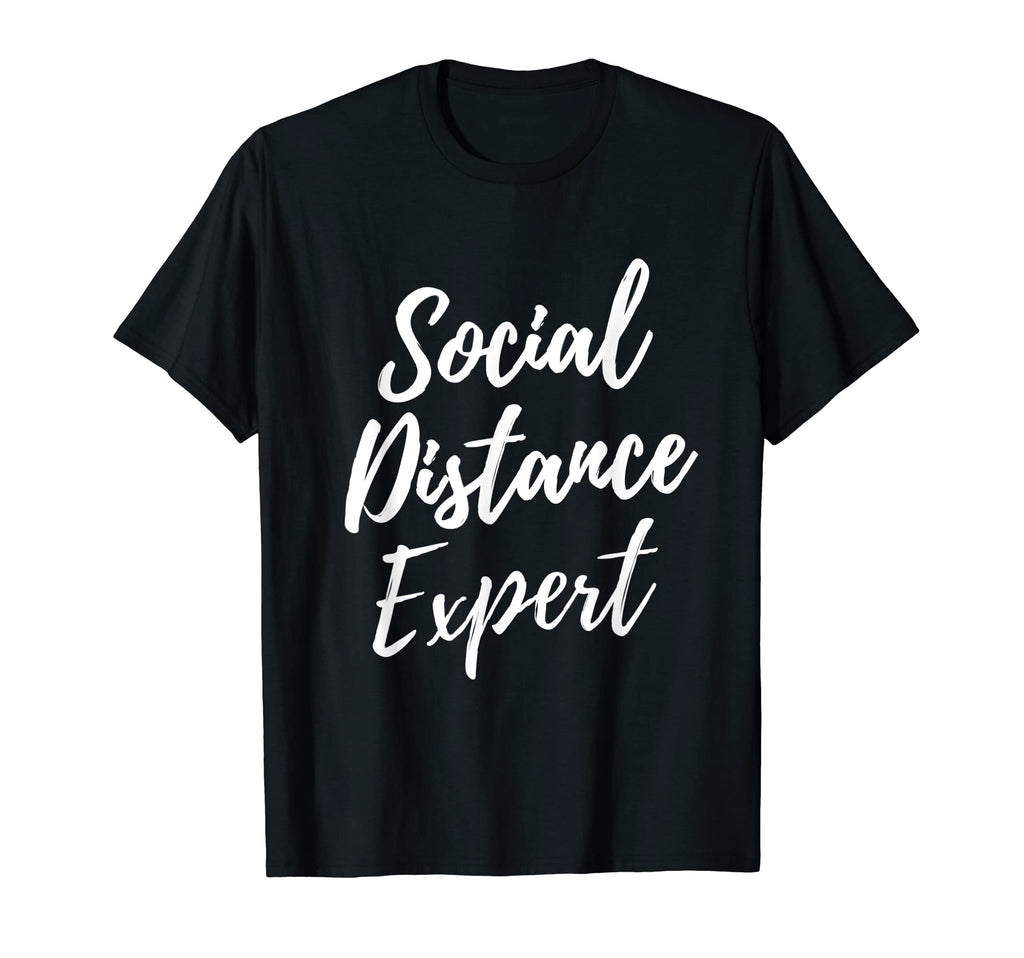 Social Distance Expert Funny Anti T-Shirt - Streetwear Style Men Women - T-Shirt, Sweatshirt, Hoodie