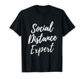 Social Distance Expert Funny Anti T-Shirt - Streetwear Style Men Women - T-Shirt, Sweatshirt, Hoodie
