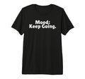 Mood Keep Going Is Positive Vibes Is T-Shirt - Casual Everyday Wear Unisex - T-Shirt, Sweatshirt, Hoodie