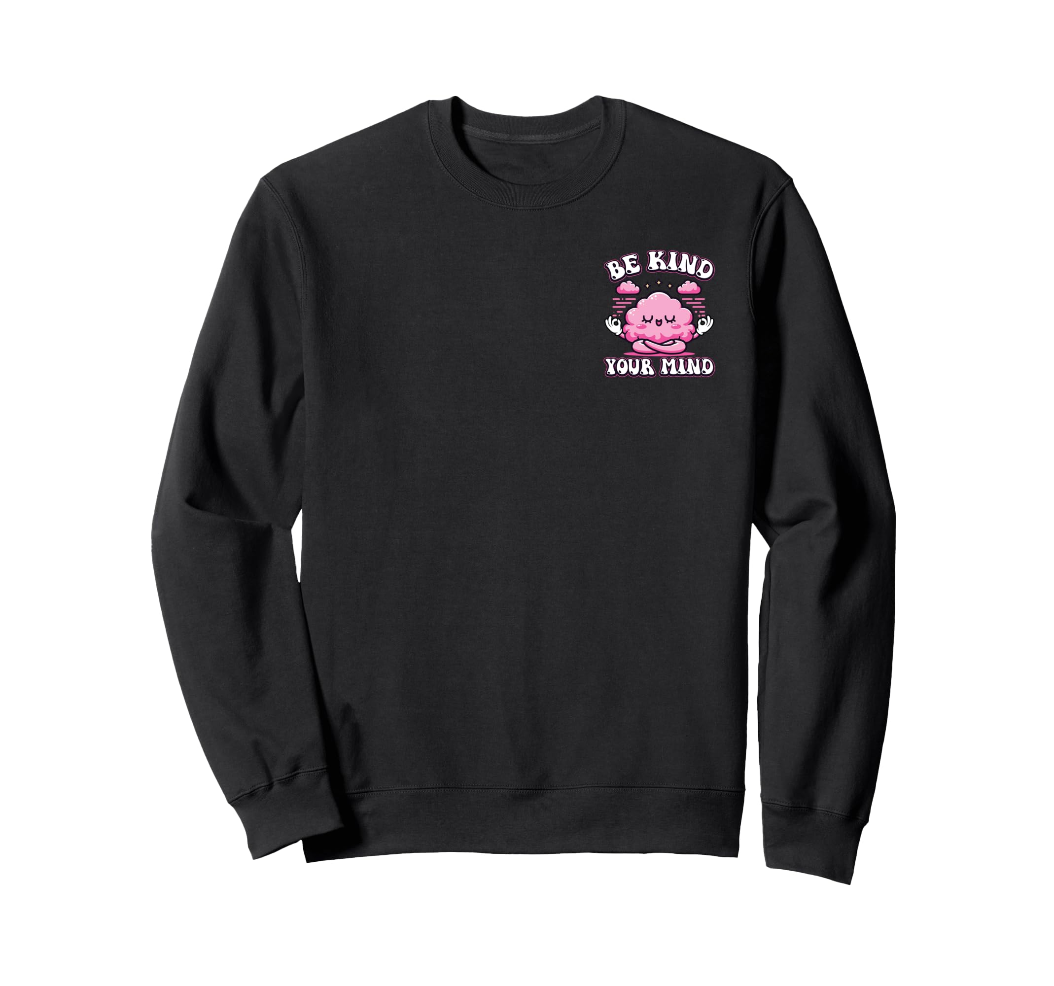 Be Kind To Your Mind Minimalist Sweatshirt - Custom Art Print Unisex - T-Shirt, Sweatshirt, Hoodie