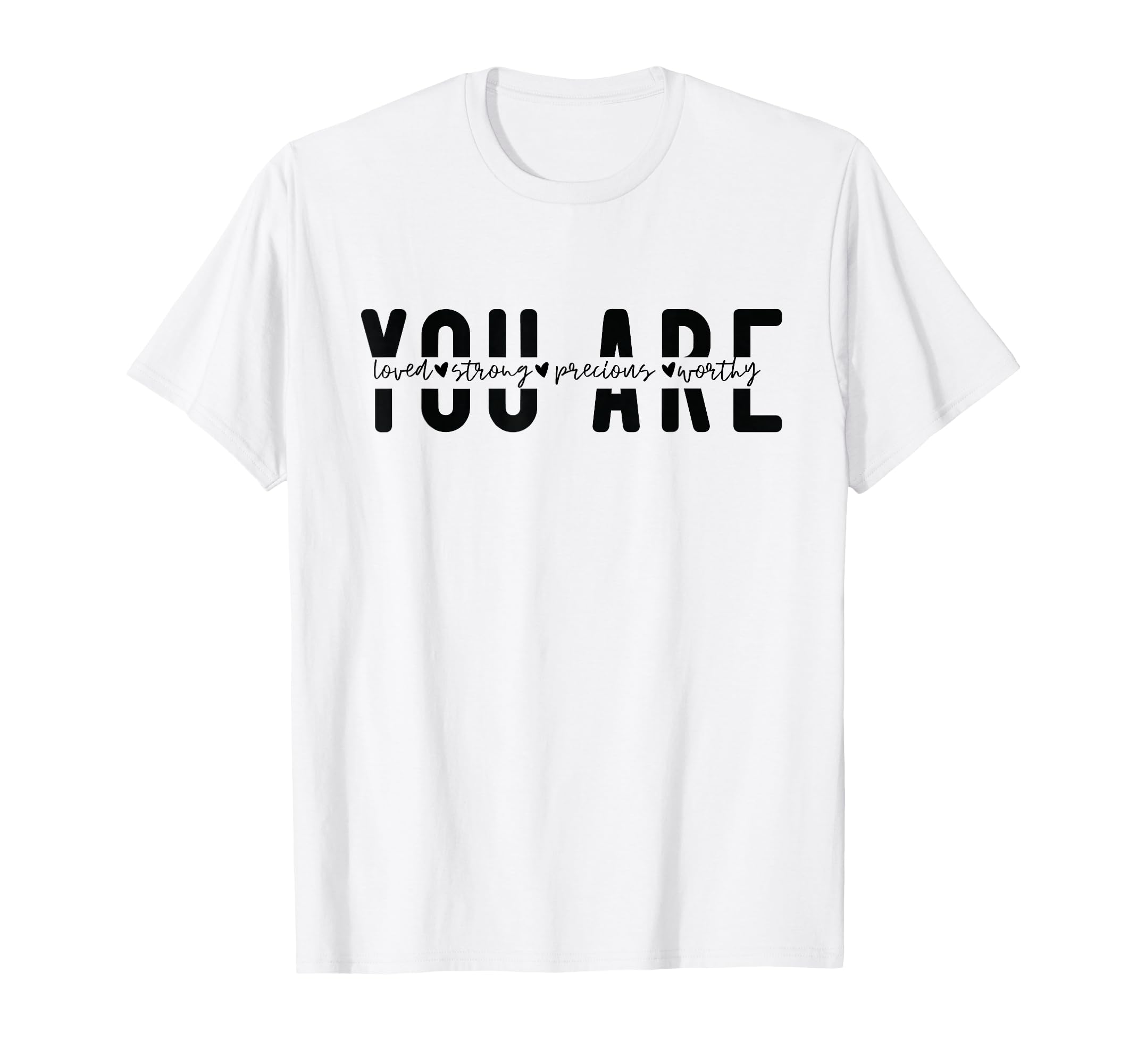 Positive Affirmations You Are T-Shirt - Fun Novelty Design for Adults - T-Shirt, Sweatshirt, Hoodie