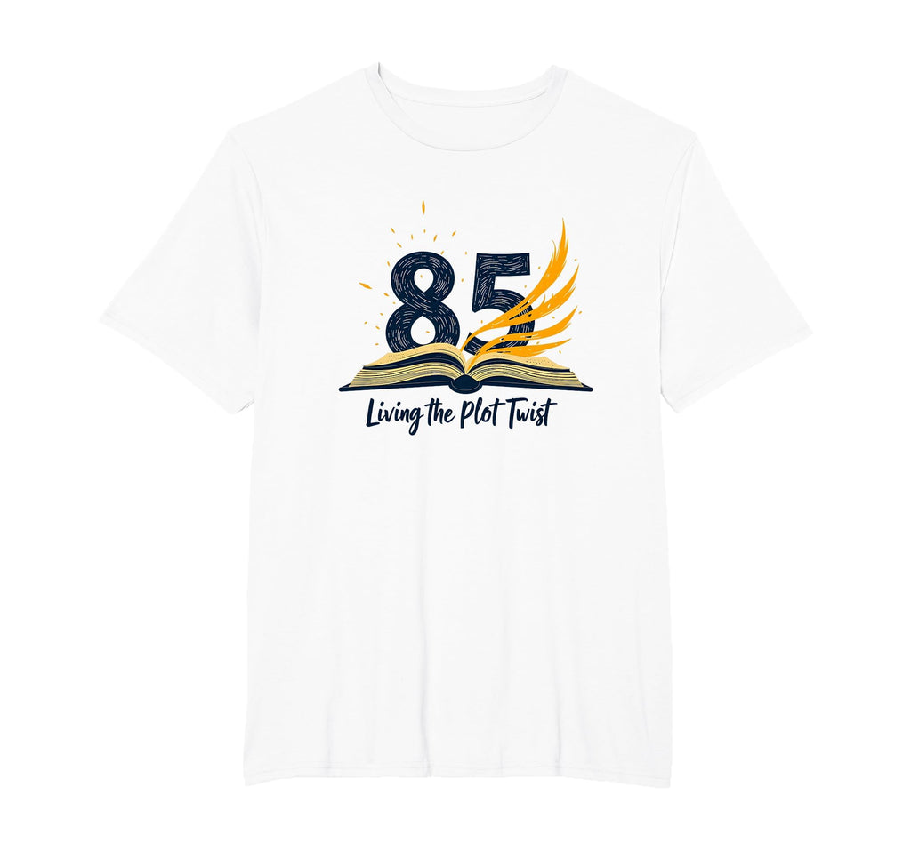 85Th Birthday Gift Living Plot Twist Mens T-Shirt - Novelty Apparel Unisex - T-Shirt, Sweatshirt, Hoodie