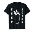 Keep Going Funny Motivational T-Shirt - Aesthetic Graphic Men Women - T-Shirt, Sweatshirt, Hoodie