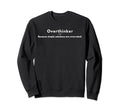 Overthinker Because Simple Solutions Sweatshirt - Streetwear Style Unisex - T-Shirt, Sweatshirt, Hoodie