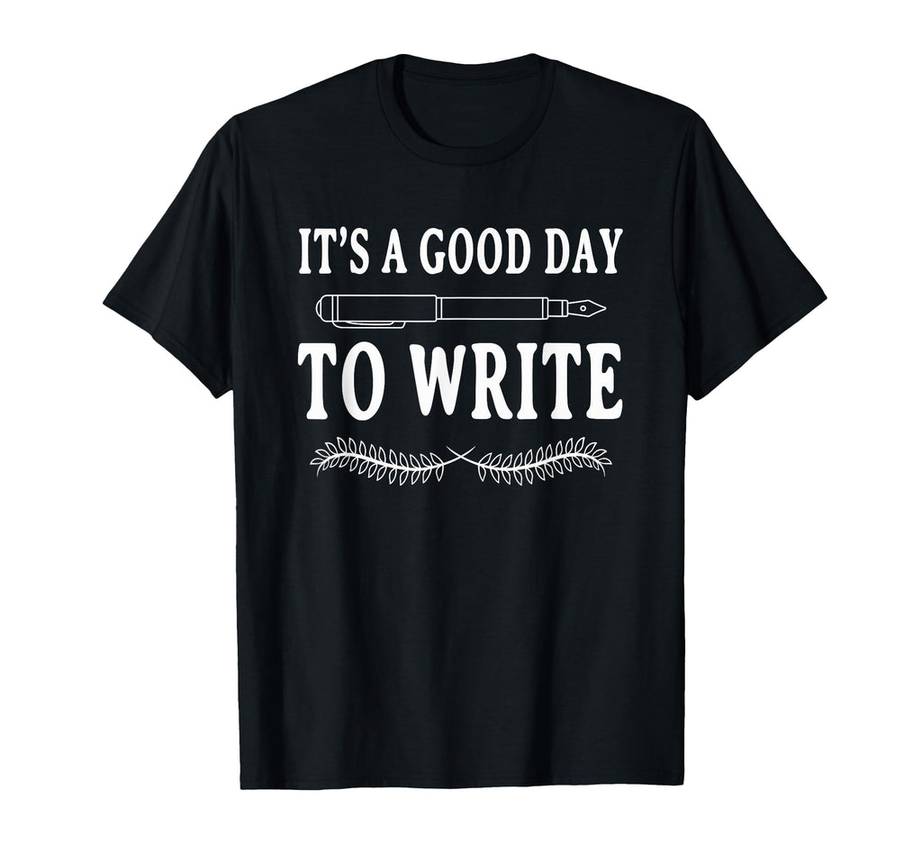 Its Good Day To Write Poet Literature T-Shirt - Streetwear Style Men Women - T-Shirt, Sweatshirt, Hoodie