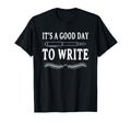 Its Good Day To Write Poet Literature T-Shirt - Streetwear Style Men Women - T-Shirt, Sweatshirt, Hoodie