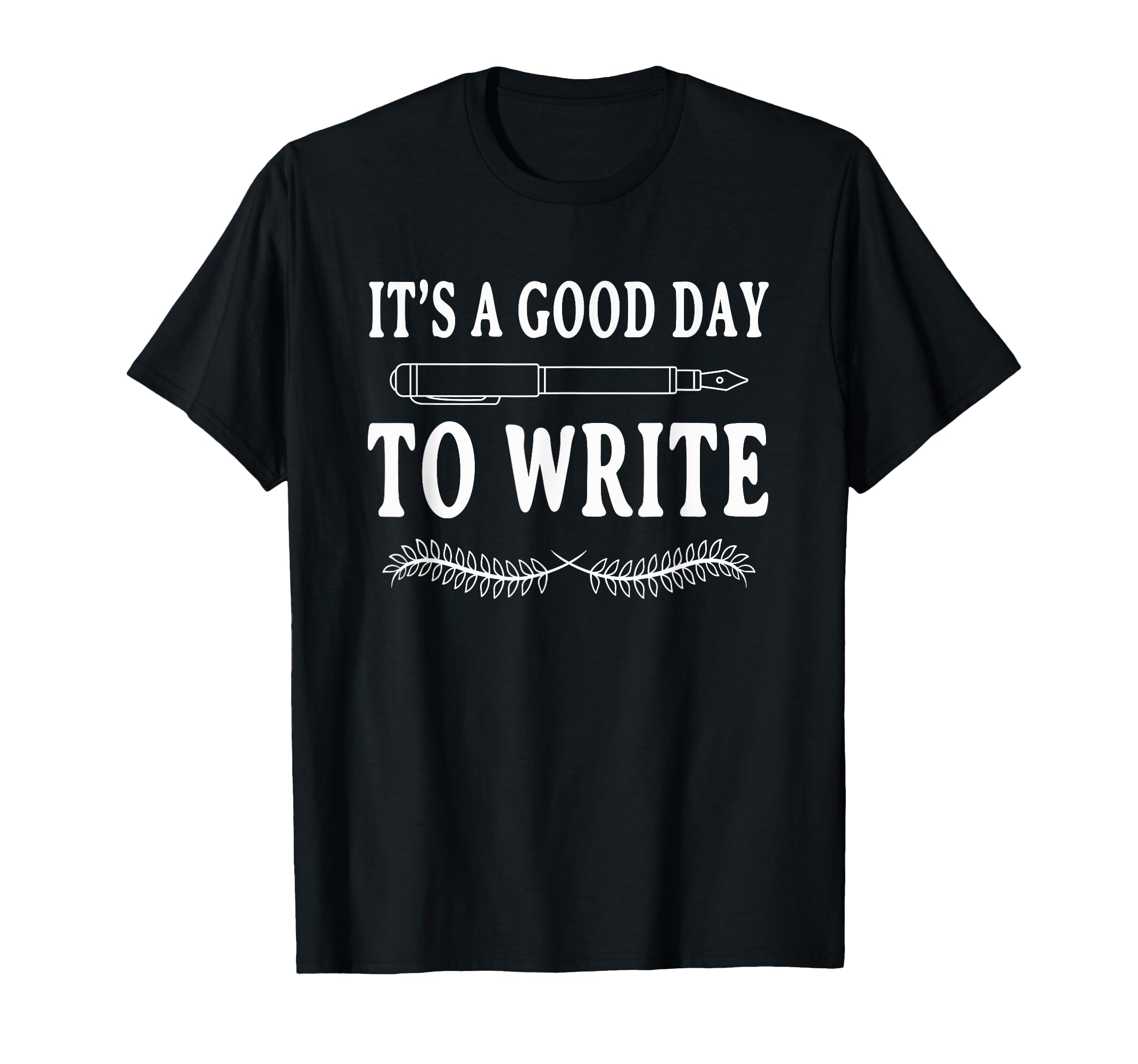 Its Good Day To Write Poet Literature T-Shirt - Streetwear Style Men Women - T-Shirt, Sweatshirt, Hoodie