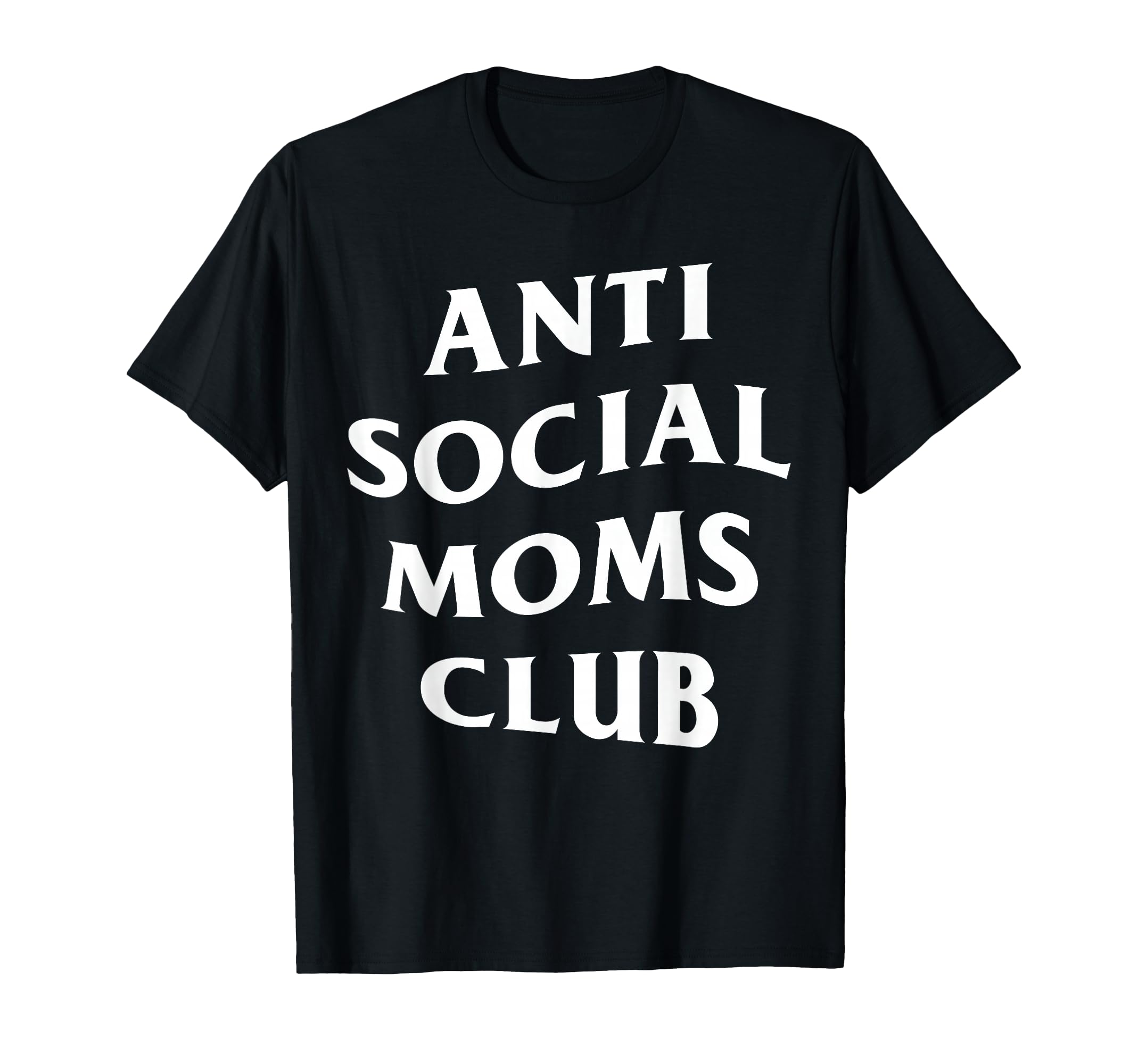 Anti Social Moms Club Funny Mom Mama T-Shirt - Trendy Graphic for Adults - T-Shirt, Sweatshirt, Hoodie