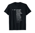 I Am Enough Brave Worthy Awesome Great T-Shirt - Unique Graphic Men Women - T-Shirt, Sweatshirt, Hoodie