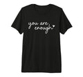 Dear Person Behind Me You Are Enough Love T-Shirt - Trendy Graphic Unisex - T-Shirt, Sweatshirt, Hoodie