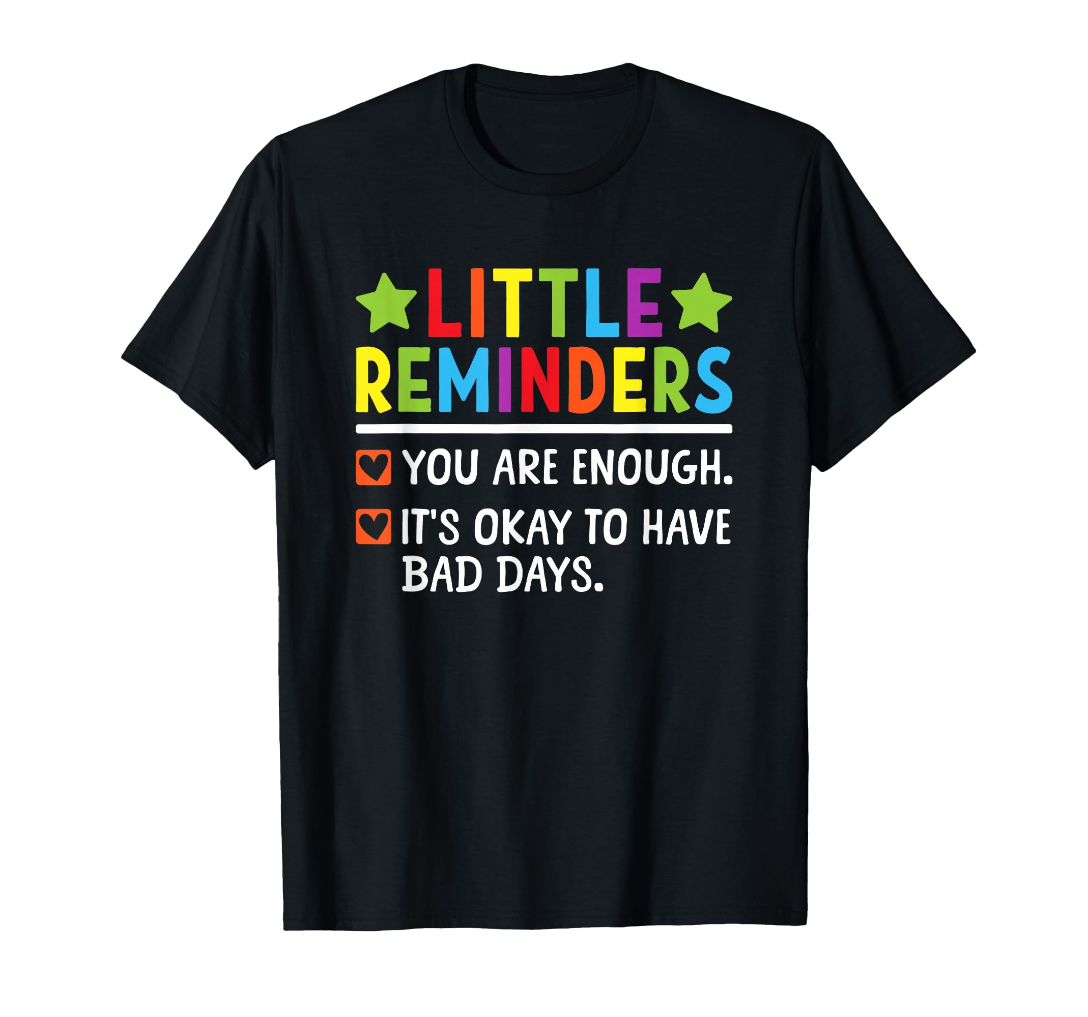 Little Reminders You Are Enough Bad T-Shirt - Novelty Apparel Men Women - T-Shirt, Sweatshirt, Hoodie