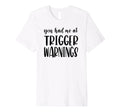 You Had Me Trigger Warnings Funny Dark T-Shirt - Aesthetic Graphic Unisex - T-Shirt, Sweatshirt, Hoodie