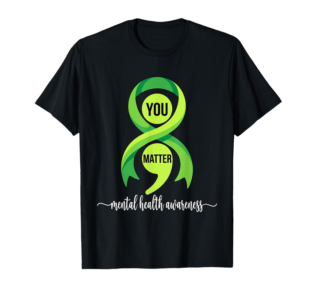 Green Ribbon Semicolon You Matter T-Shirt - Novelty Apparel for Adults - T-Shirt, Sweatshirt, Hoodie