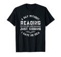 Day Without Reading Is Like Book T-Shirt - Aesthetic Graphic for Adults - T-Shirt, Sweatshirt, Hoodie