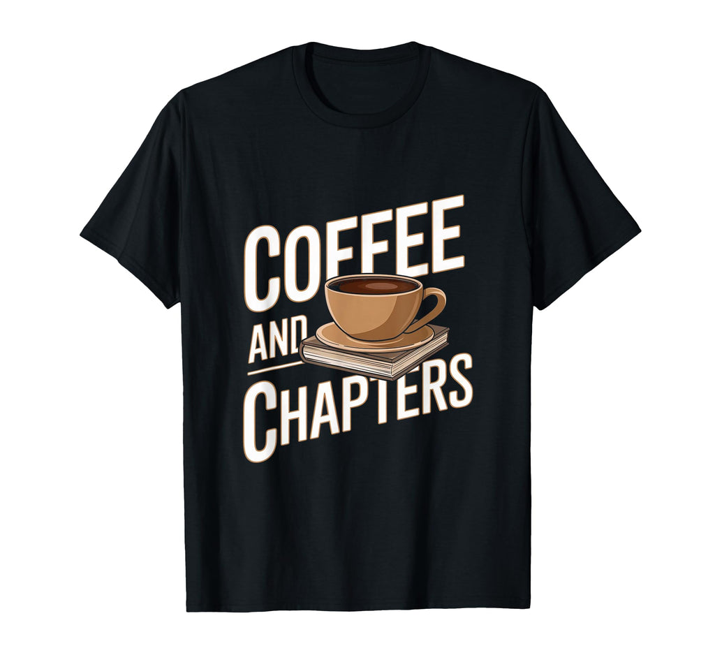 Coffee And Chapters Library Reader T-Shirt - Casual Everyday Wear Men Women - T-Shirt, Sweatshirt, Hoodie