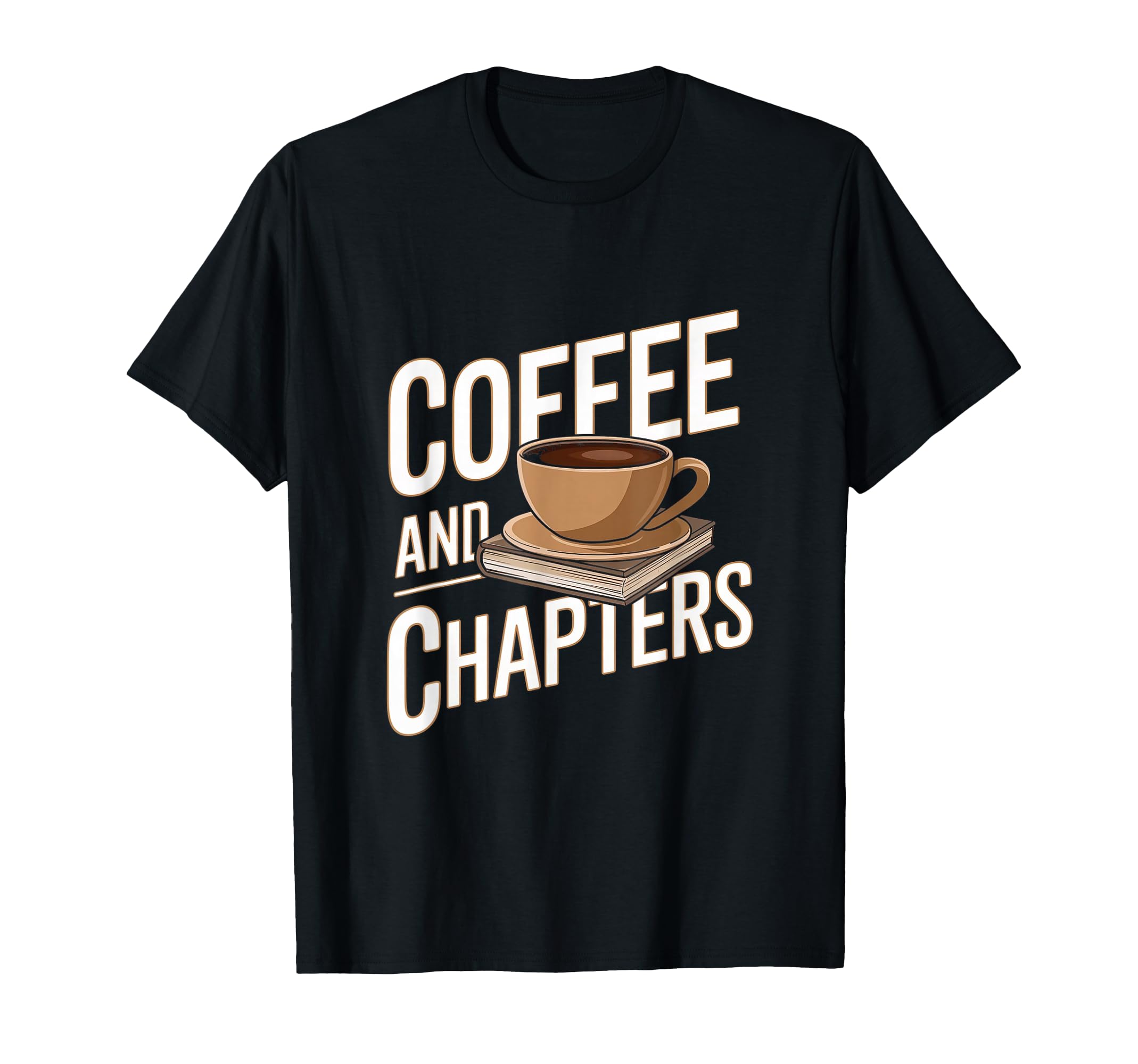Coffee And Chapters Library Reader T-Shirt - Casual Everyday Wear Men Women - T-Shirt, Sweatshirt, Hoodie