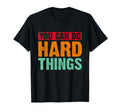 You Can Do Hard Things Mental Health T-Shirt - Unique Graphic Men Women - T-Shirt, Sweatshirt, Hoodie