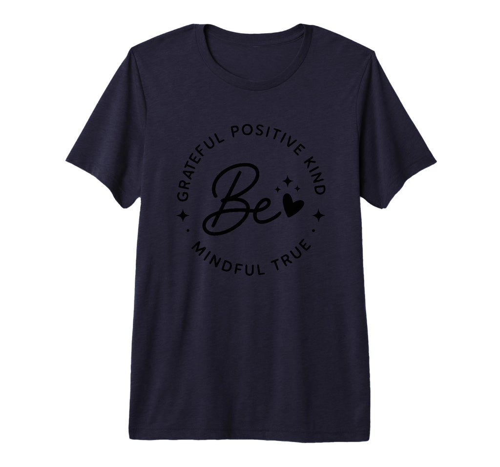 Be Grateful Positive Kind Mindful True T-Shirt - Aesthetic Graphic Unisex - T-Shirt, Sweatshirt, Hoodie