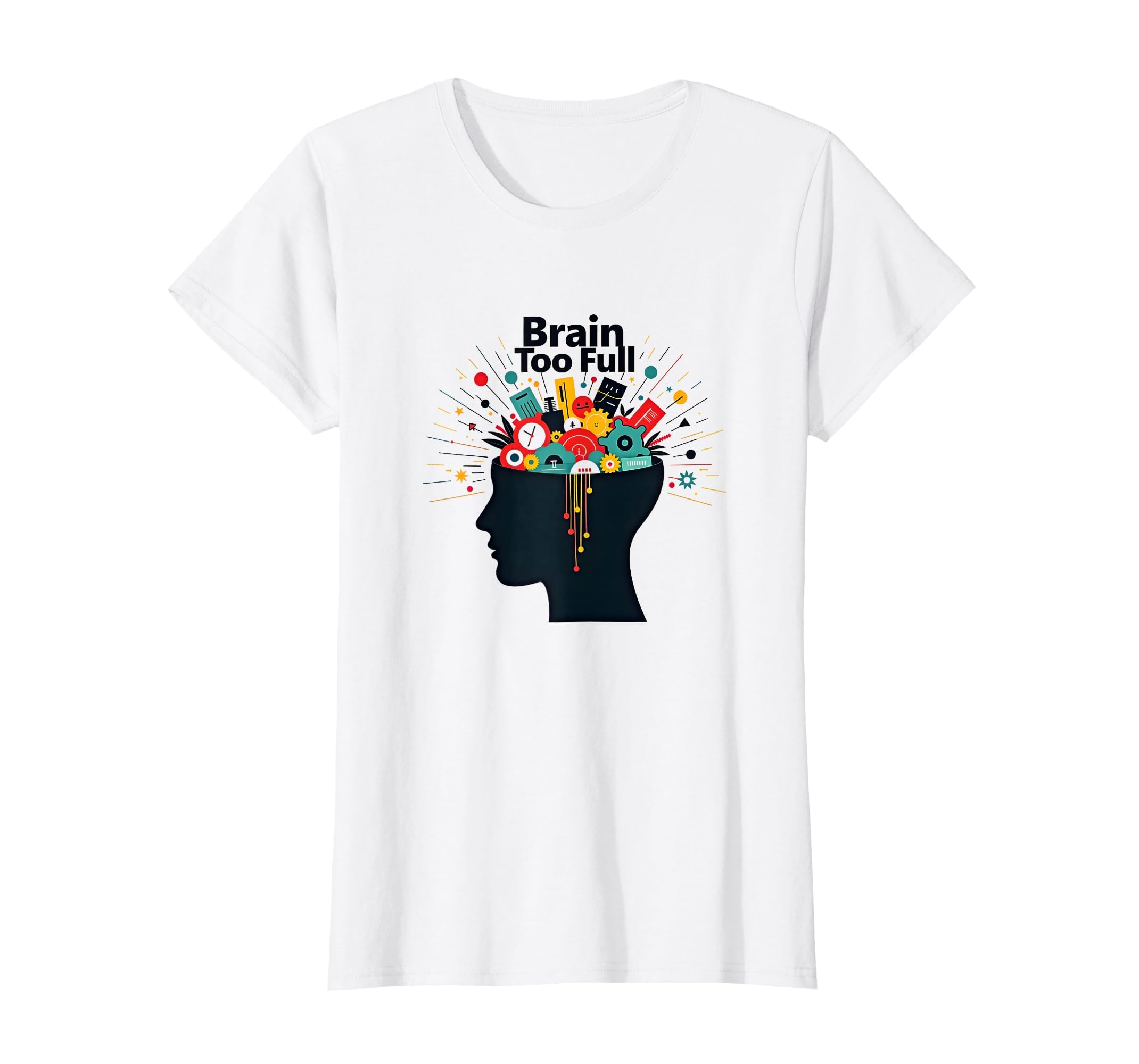 Im Overstimulated Brain Too Full Art T-Shirt - Graphic Print Men Women - T-Shirt, Sweatshirt, Hoodie