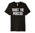 Gym Trust Process Workout T-Shirt - Aesthetic Graphic Men Women - T-Shirt, Sweatshirt, Hoodie