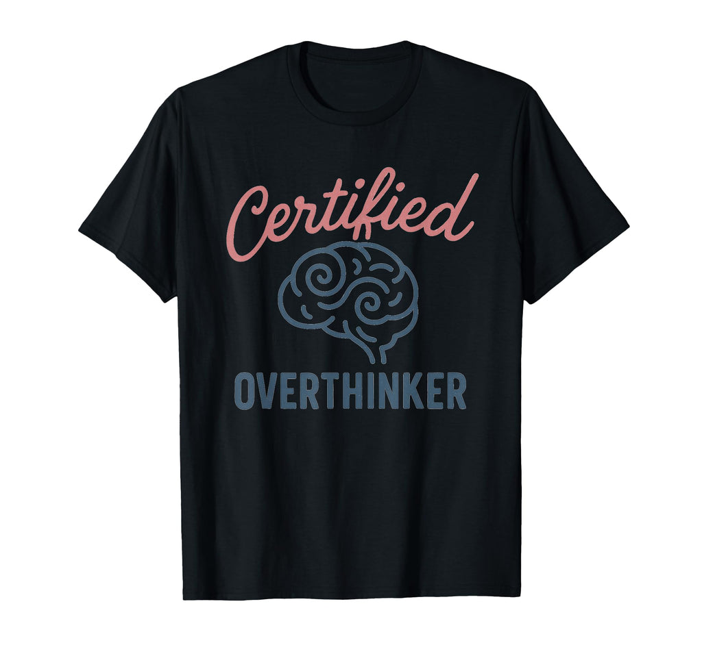 Certified Overthinker Brain Image T-Shirt - Minimalist Print Unisex - T-Shirt, Sweatshirt, Hoodie