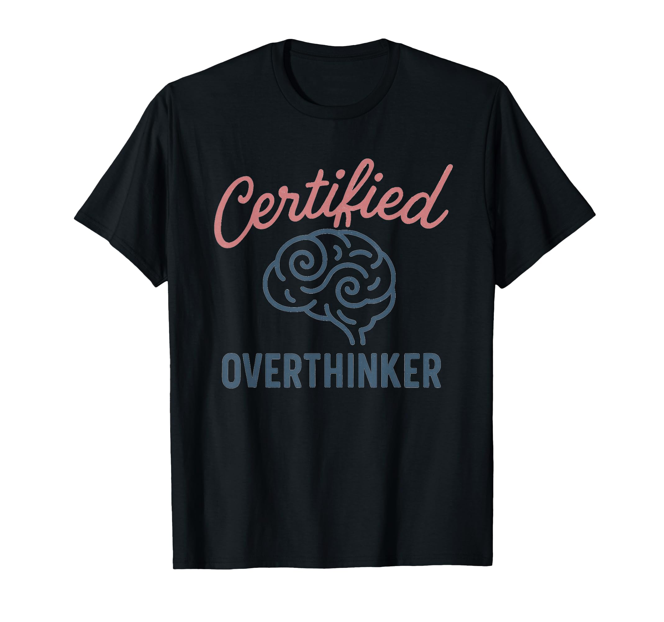 Certified Overthinker Brain Image T-Shirt - Minimalist Print Unisex - T-Shirt, Sweatshirt, Hoodie
