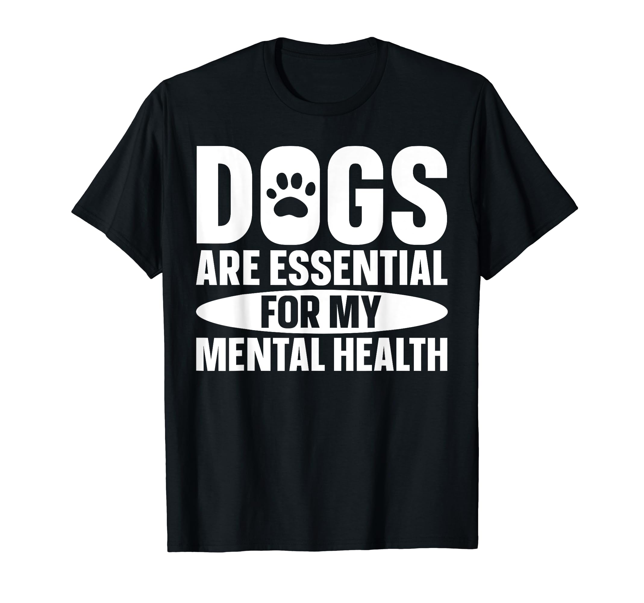 Dogs Are My Mental Health T-Shirt - Unique Graphic for Adults - T-Shirt, Sweatshirt, Hoodie