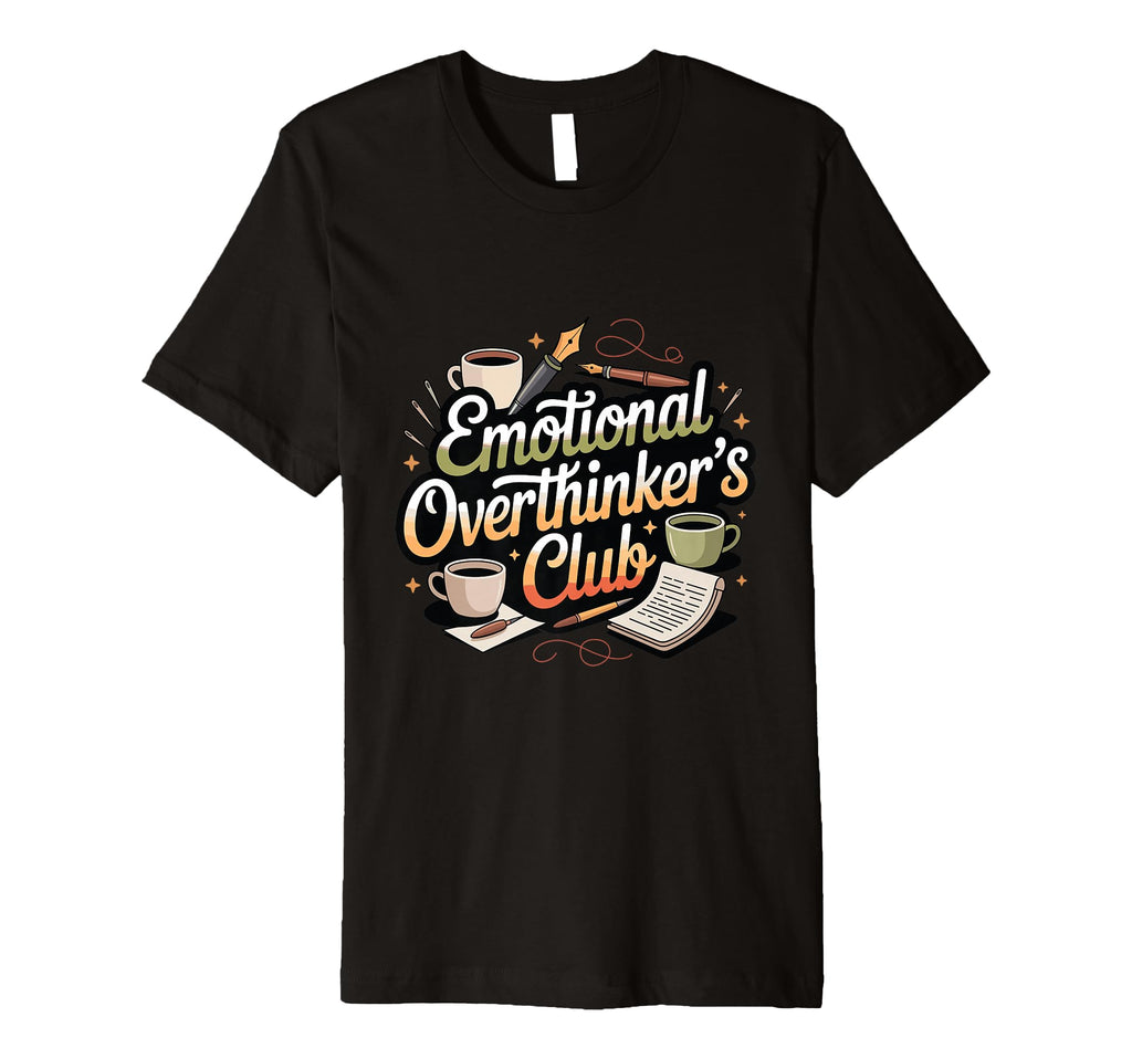 Emotional Overthinkers Club Funny T-Shirt - Streetwear Style Men Women - T-Shirt, Sweatshirt, Hoodie