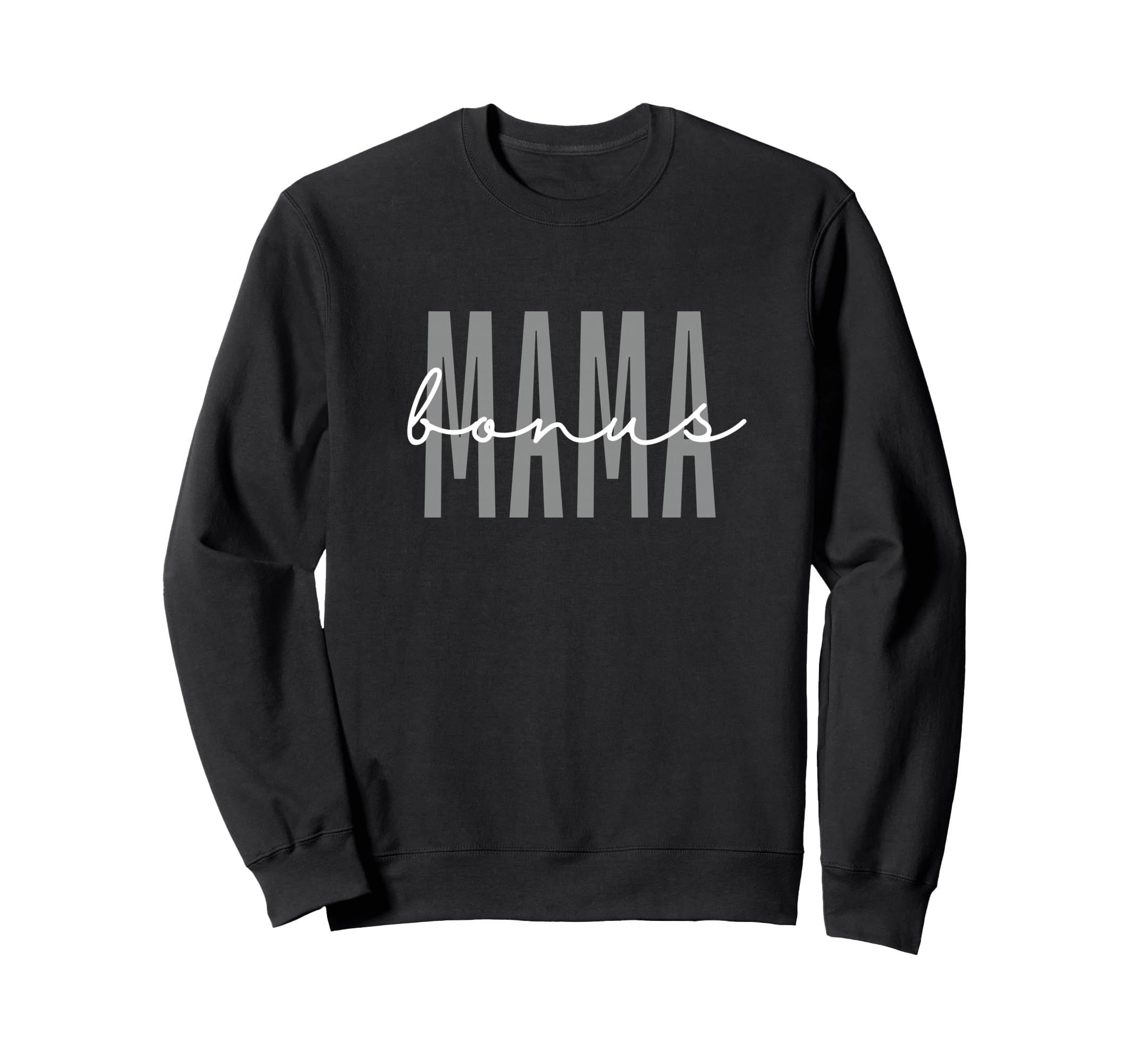 Bonus Mama Best Step Mom Ever Sweatshirt - Streetwear Style for Adults - T-Shirt, Sweatshirt, Hoodie