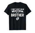I Cant Keep Calm Im Going To Be Brother T-Shirt - Novelty Apparel Unisex - T-Shirt, Sweatshirt, Hoodie
