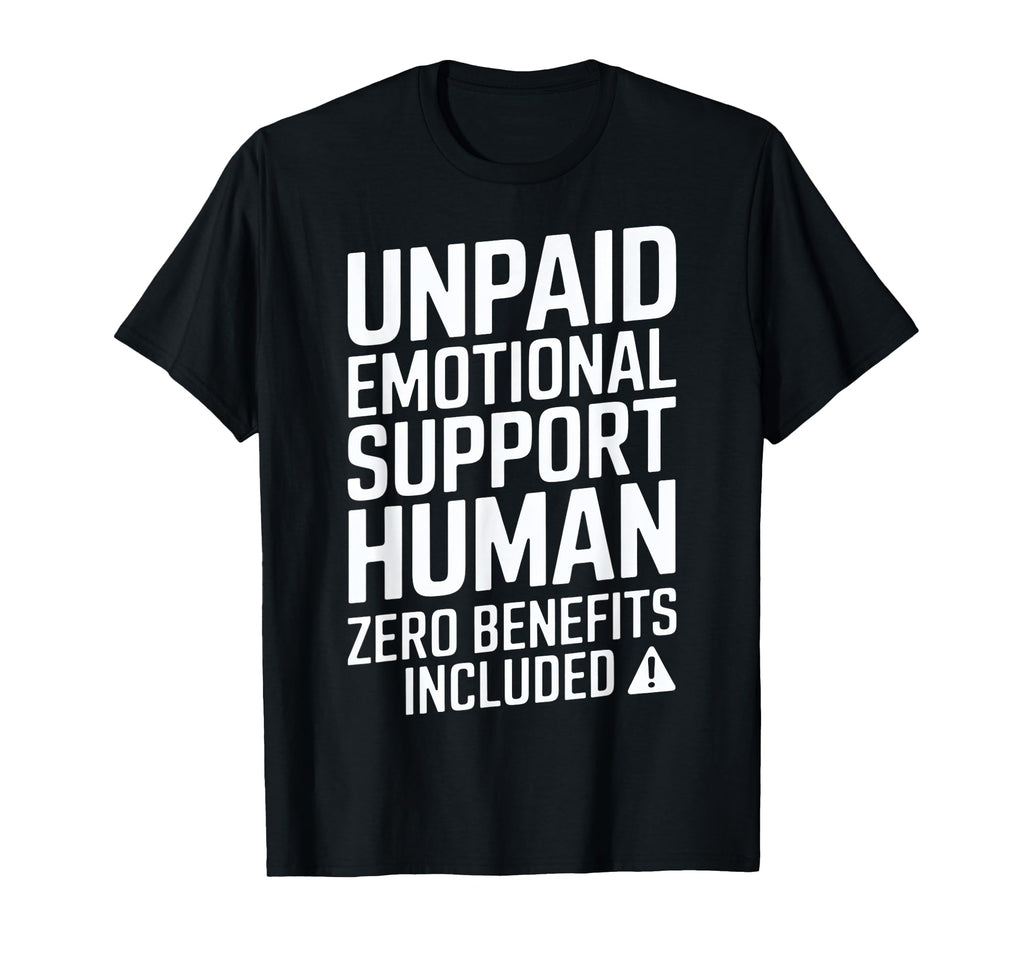 Unpaid Emotional Support Human T-Shirt - Minimalist Print for Adults - T-Shirt, Sweatshirt, Hoodie