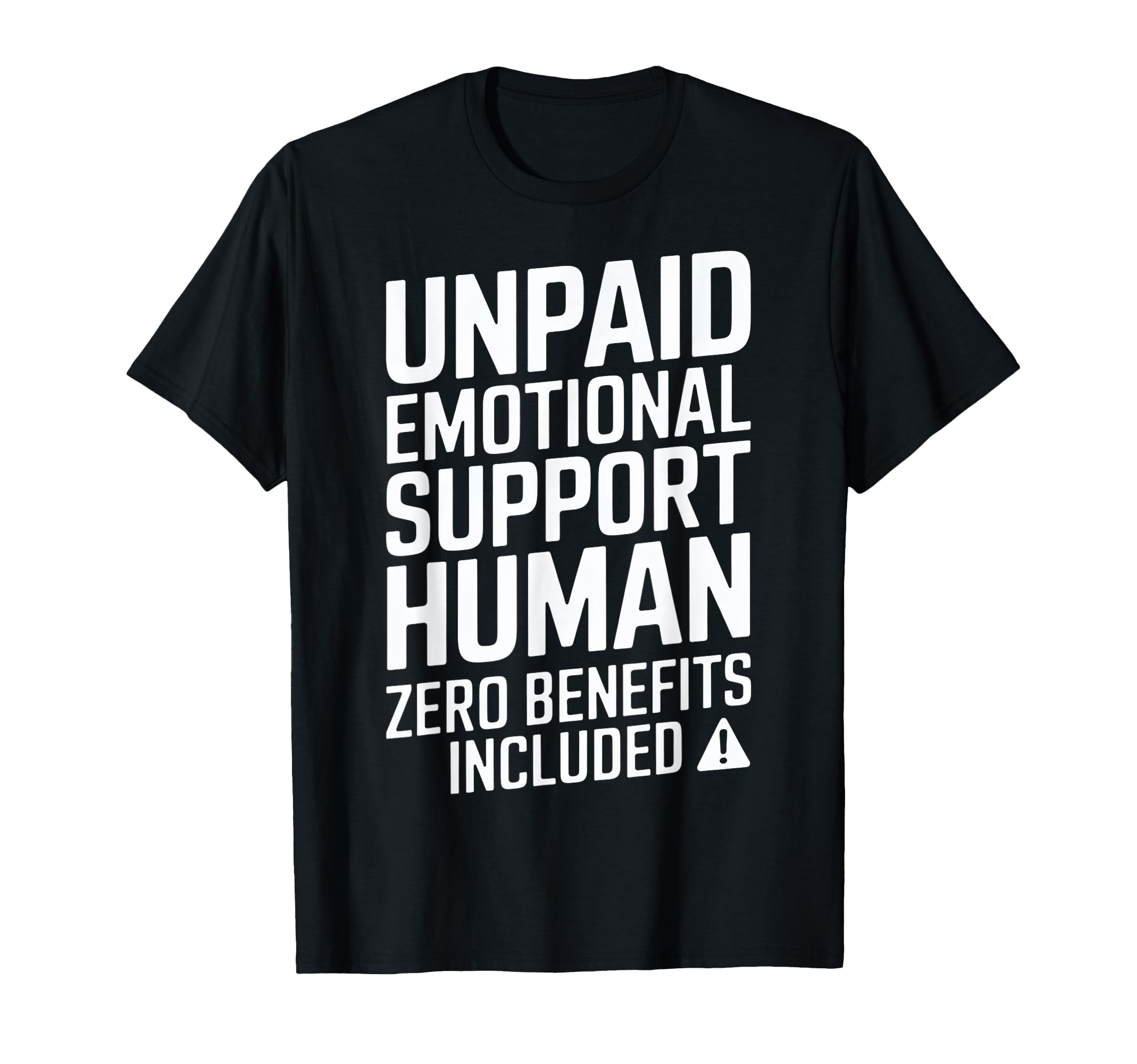 Unpaid Emotional Support Human T-Shirt - Minimalist Print for Adults - T-Shirt, Sweatshirt, Hoodie
