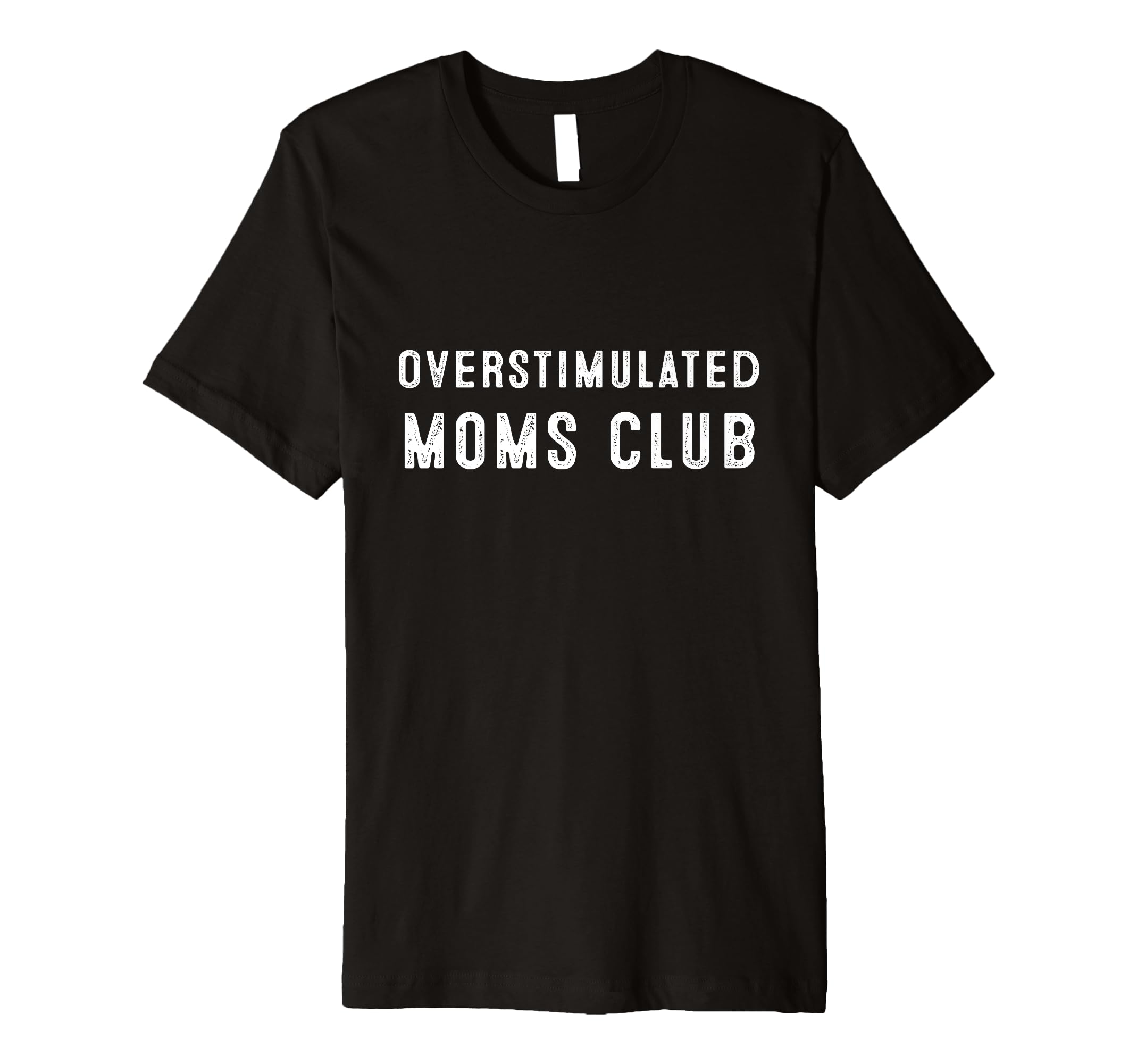 Overstimulated Moms Club Funny T-Shirt - Streetwear Style Unisex - T-Shirt, Sweatshirt, Hoodie