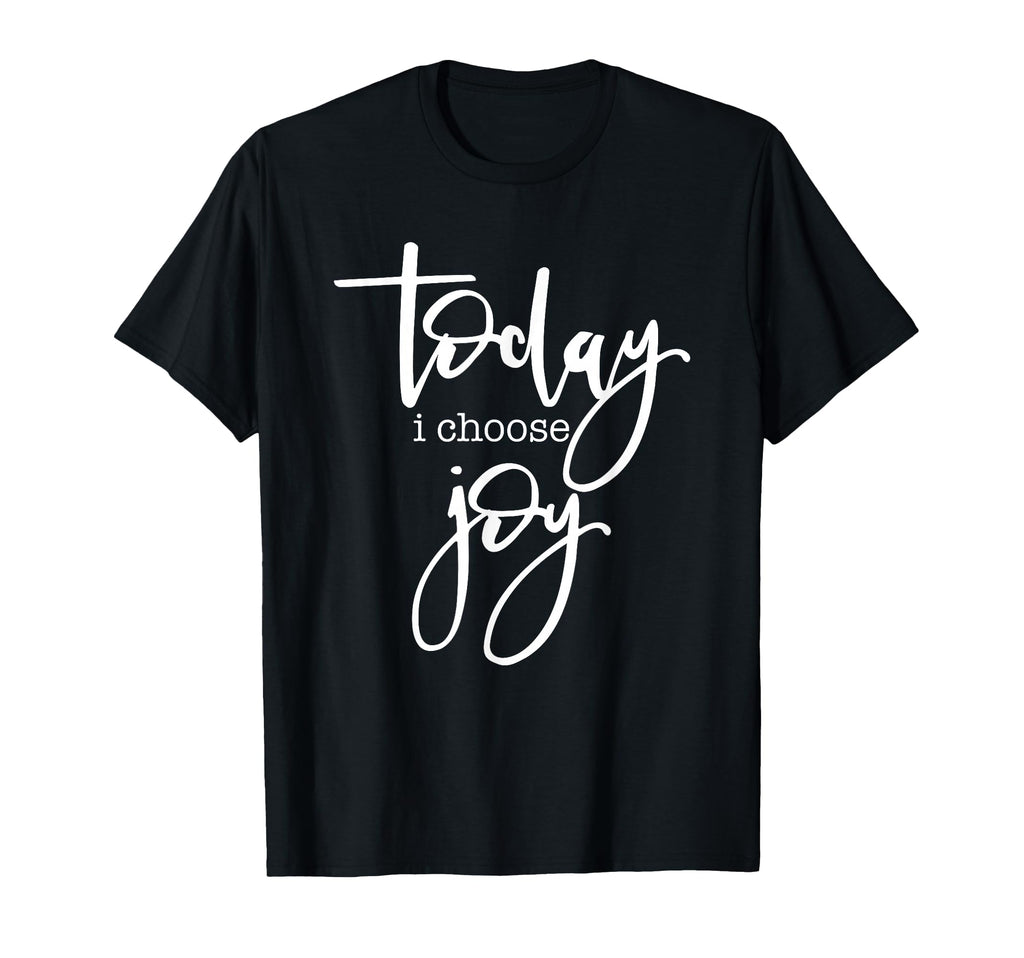 Today I Choose Joy Uplifting Positive T-Shirt - Trendy Graphic Unisex - T-Shirt, Sweatshirt, Hoodie