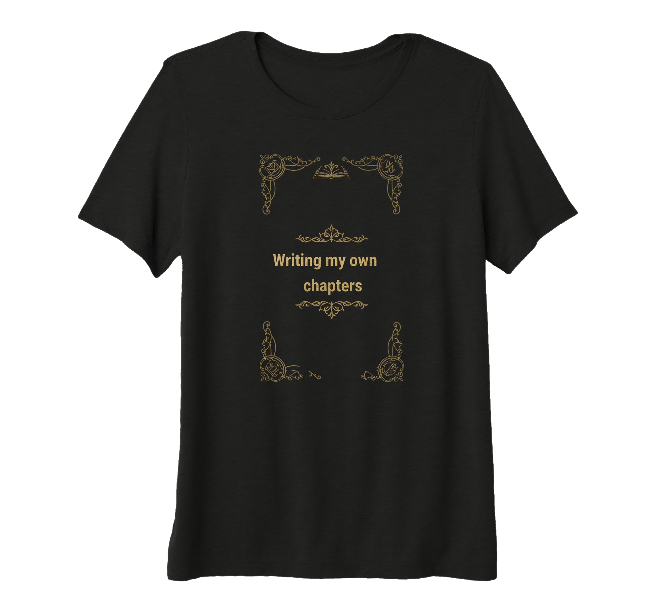 Womens Writing My Own Chapters T-Shirt - Casual Everyday Wear Unisex - T-Shirt, Sweatshirt, Hoodie